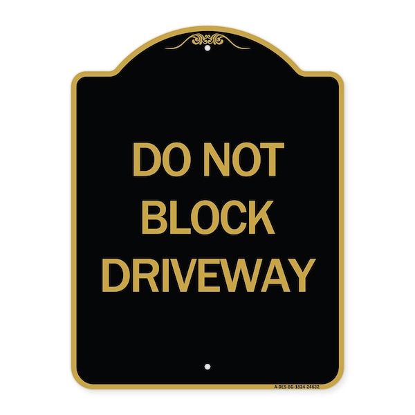 Signmission Designer Series Sign-Do Not Block Driveway, Black & Gold Aluminum Sign, 18" x 24", BG-1824-24632 A-DES-BG-1824-24632 - main